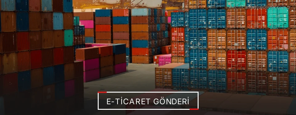 Amasya E-Ticaret Sevkiyat Çözümleri